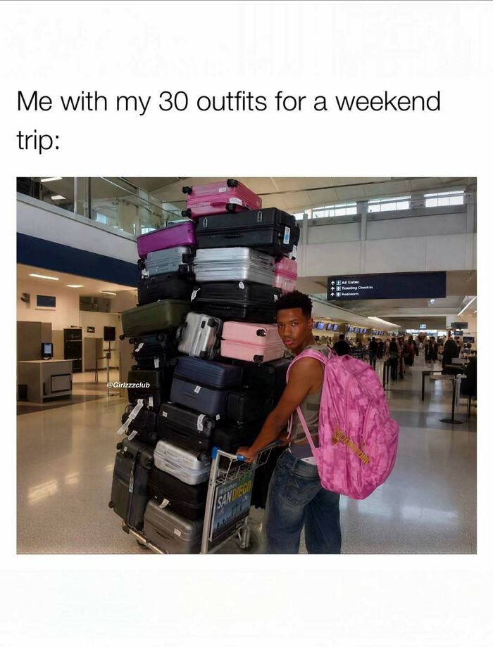 Funny memes about being a woman showing a man pushing a luggage cart stacked high with multiple colorful suitcases.