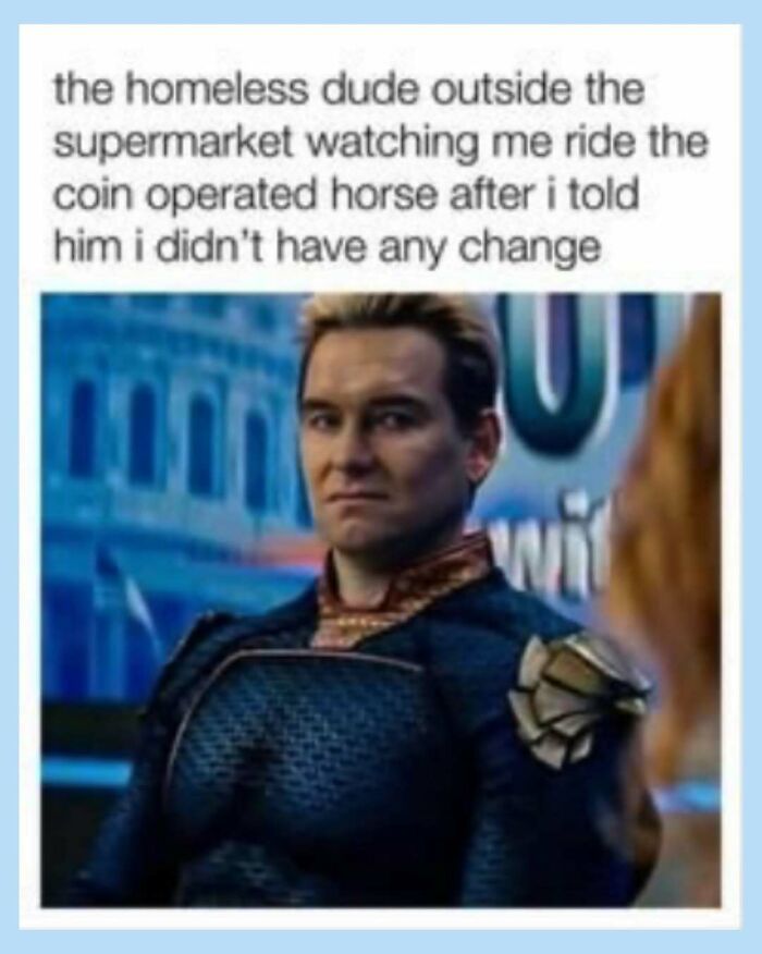 Funny meme of Homelander looking serious, watching someone ride a coin-operated horse after saying they had no change.