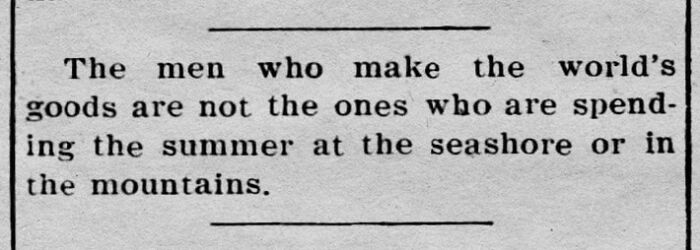 Vintage newspaper text noting that men making the world's goods are not spending summer at vacation spots