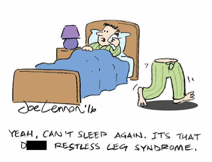 A Joe Lennon comic illustrates a man with restless leg syndrome, his legs walking away from his bed. Awkward, unexpected punchline.