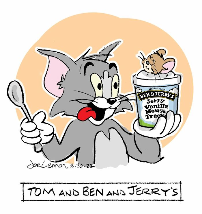 A Joe Lennon comic features Tom cat licking his lips, holding Ben & Jerry's ice cream with Jerry mouse inside. Awkward, unexpected.