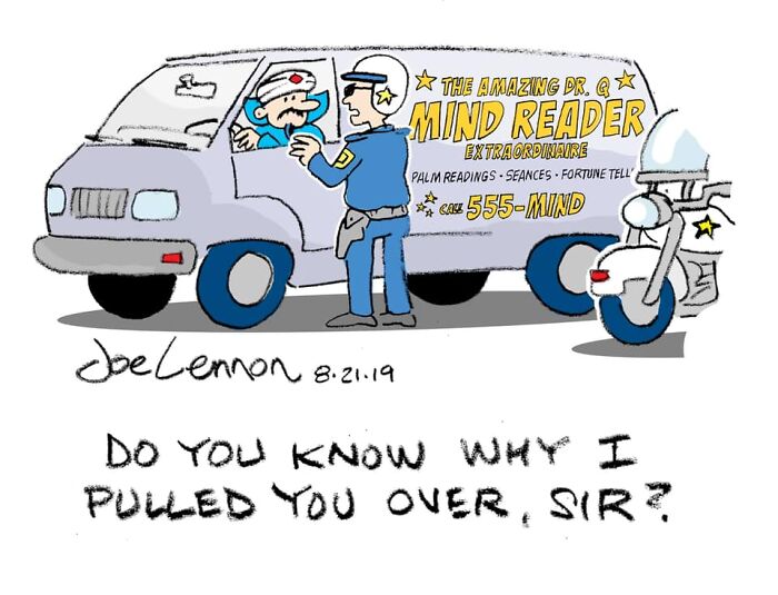 A Joe Lennon comic depicts a police officer pulling over a mind reader van. Awkward moment, unexpected punchline.