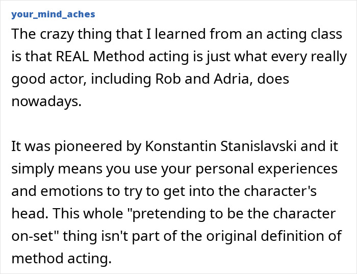 A Reddit post explaining the true meaning of method acting and its distinction from appalling on-set behavior. A Reddit post explaining the true meaning of method acting and its distinction from appalling on-set behavior.