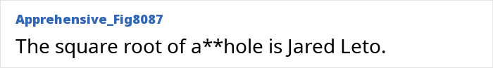 A Reddit user's comment about Jared Leto, linking him to appalling on-set behavior and method acting. A Reddit user's comment about Jared Leto, linking him to appalling on-set behavior and method acting.