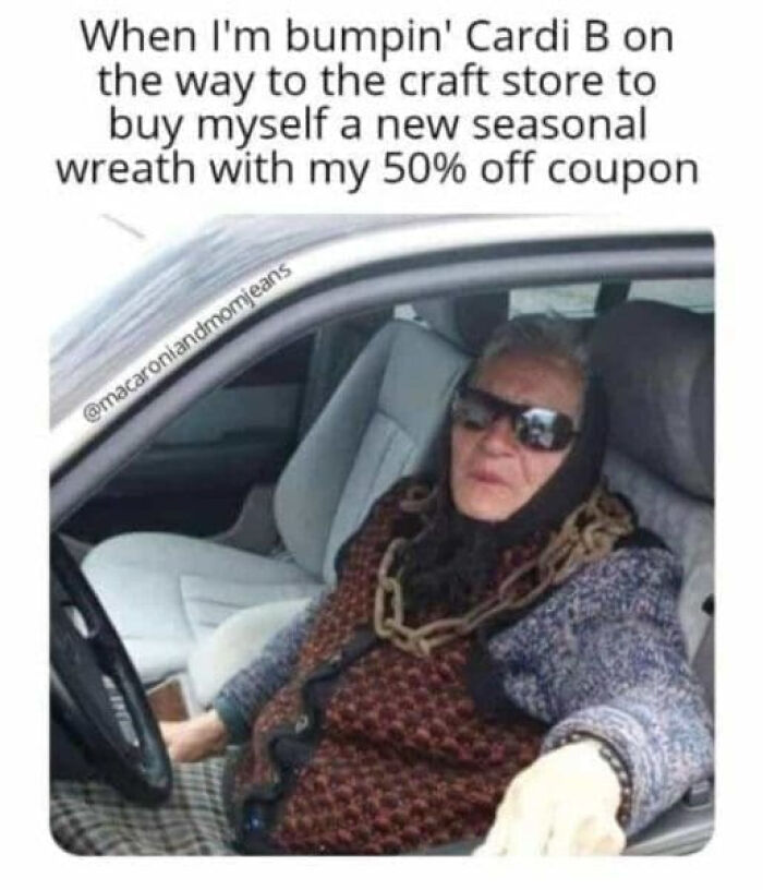 An old woman driving, a hilariously relatable meme for adults about buying a wreath with a coupon.