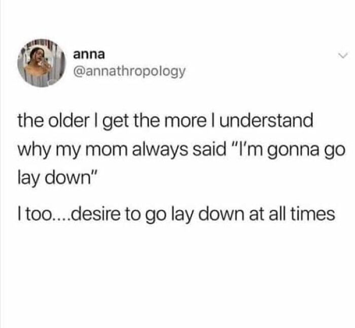 A relatable meme for adults who still don’t know what they’re doing, understanding the desire to lay down all the time.