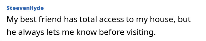 Comment about best friend having house access but notifying before visiting Comment about best friend having house access but notifying before visiting