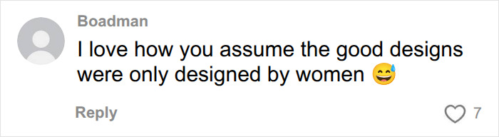 A comment by Boadman expressing amusement at the assumption that good designs were only designed by women. A comment by Boadman expressing amusement at the assumption that good designs were only designed by women.