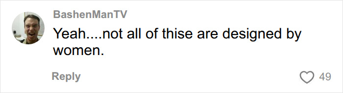 A comment from BashenManTV stating that not all amazing gadgets were designed by women. A comment from BashenManTV stating that not all amazing gadgets were designed by women.