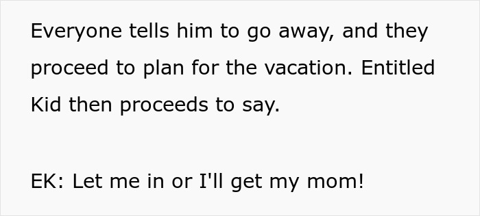 Text about group telling Entitled Kid to go away while planning vacation