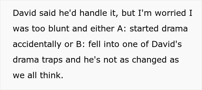 A screenshot of text discussing the narrator's worry about accidentally starting drama or falling into David's traps. A screenshot of text discussing the narrator's worry about accidentally starting drama or falling into David's traps.