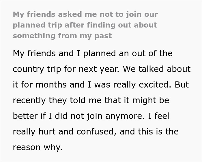 Screenshot of text detailing a relationship nightmare, where a woman's friends asked her not to join a planned trip. Screenshot of text detailing a relationship nightmare, where a woman's friends asked her not to join a planned trip.