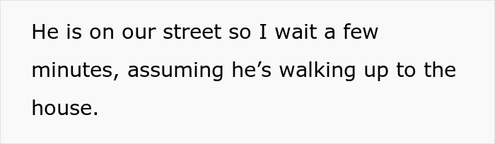Screenshot of text: He is on our street so I wait a few minutes, assuming hes walking up to the house. This text describes a wife overhearing her hubby flirting, leading to a marriage breaking point.