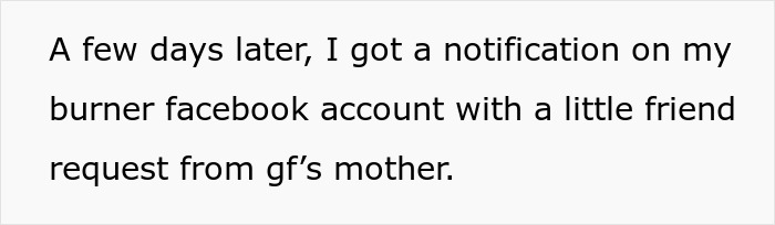 Text describing a Facebook friend request from girlfriend's mother on a burner account, attempting to ruin boyfriend's reputation. Text describing a Facebook friend request from girlfriend's mother on a burner account, attempting to ruin boyfriend's reputation.