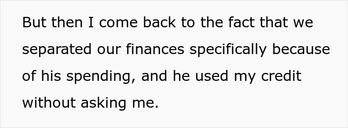 A woman separated her finances from her husband due to his spending, but he still used her credit.