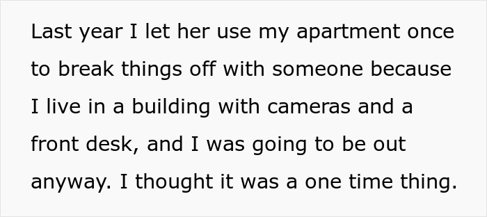 Screenshot of text: a friend used an apartment to break up with someone, thinking it was a one-time thing. Screenshot of text: a friend used an apartment to break up with someone, thinking it was a one-time thing.