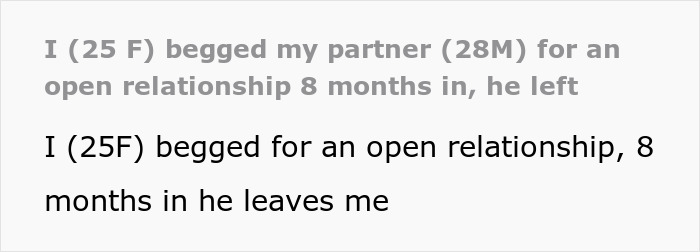 Text post explaining a woman begged her partner for an open relationship and he left. Text post explaining a woman begged her partner for an open relationship and he left.