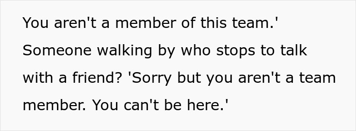 Non-team members are challenged when entering designated team areas