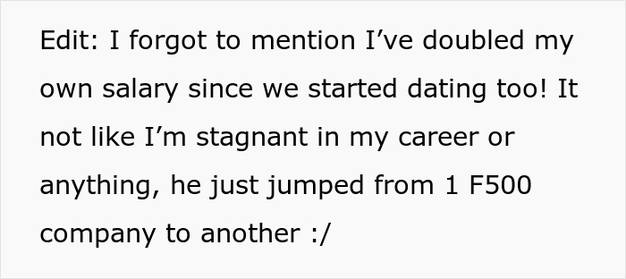 An edit to the post, clarifying that the author has also doubled her salary, contrasting with her boyfriend's rapid income growth. An edit to the post, clarifying that the author has also doubled her salary, contrasting with her boyfriend's rapid income growth.