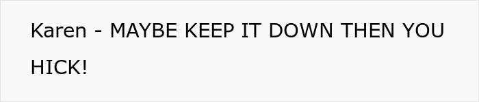 Text box: Karen - MAYBE KEEP IT DOWN THEN YOU HICK! Karen loses lawsuit about a keyed car.