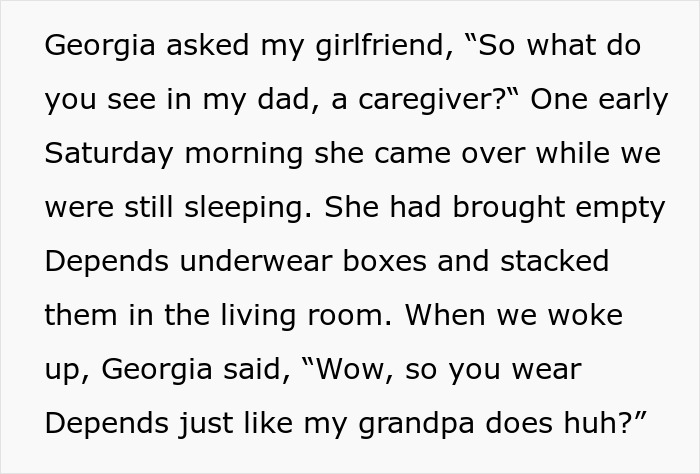 A 17YO trying to scare off Dads Girlfriend, detailing a cruel stunt with Depends underwear boxes. A 17YO trying to scare off Dads Girlfriend, detailing a cruel stunt with Depends underwear boxes.