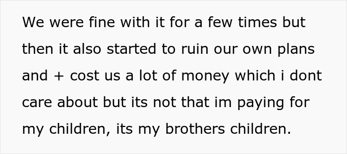 Text screenshot outlining how babysitting a brother's children started to ruin personal plans and cost too much money. Text screenshot outlining how babysitting a brother's children started to ruin personal plans and cost too much money.