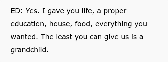 Screenshot of text: Yes. I gave you life, a proper education, house, food, everything you wanted. The least you can give us is a grandchild. Screenshot of text: Yes. I gave you life, a proper education, house, food, everything you wanted. The least you can give us is a grandchild.