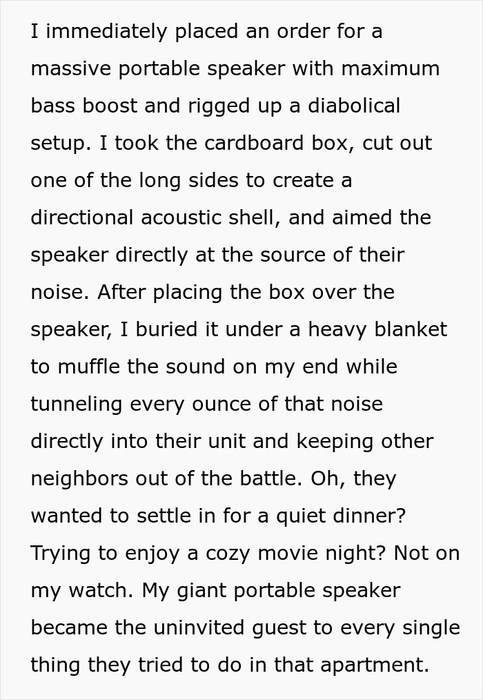 Noisy Neighbors Refuse To Back Down, So Person Makes Their Lives Miserable Until They Leave Noisy Neighbors Refuse To Back Down, So Person Makes Their Lives Miserable Until They Leave