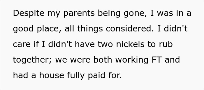 Text describing feeling secure with a paid-for house, despite parents being gone. Text describing feeling secure with a paid-for house, despite parents being gone.
