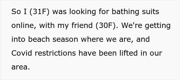 Text explaining a woman (31F) is looking for bathing suits online with her friend (30F) as beach season approaches. Text explaining a woman (31F) is looking for bathing suits online with her friend (30F) as beach season approaches.