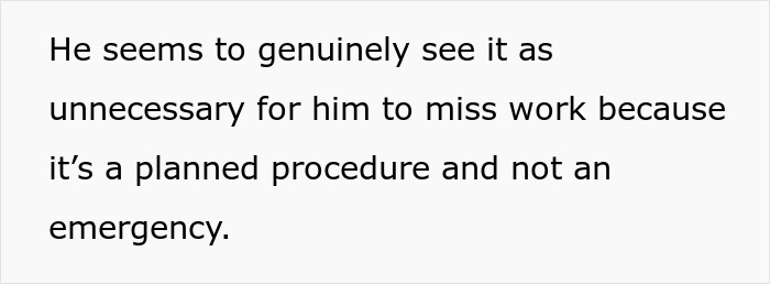 Text explaining view of surgery as planned, not emergency, so no work absence needed Text explaining view of surgery as planned, not emergency, so no work absence needed