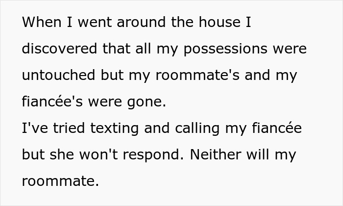 Man proposes to GF: text about discovering fiancée and roommate gone, no response after she leaves. Man proposes to GF: text about discovering fiancée and roommate gone, no response after she leaves.