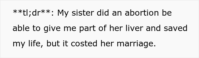 A text summary detailing how a sister gives brother part of her liver, costing her baby and marriage. A text summary detailing how a sister gives brother part of her liver, costing her baby and marriage.