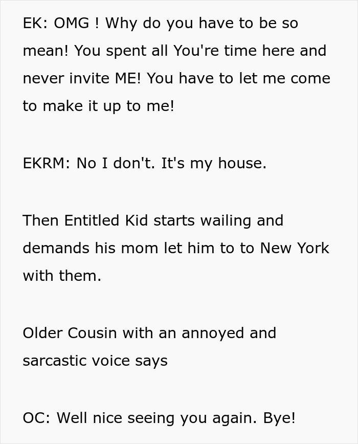Conversation where kid demands to be invited on New York trip and mom refuses