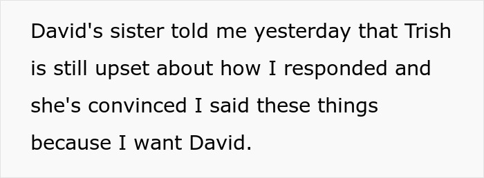 A screenshot of text about David's sister saying Trish is still upset, convinced narrator wants David. A screenshot of text about David's sister saying Trish is still upset, convinced narrator wants David.