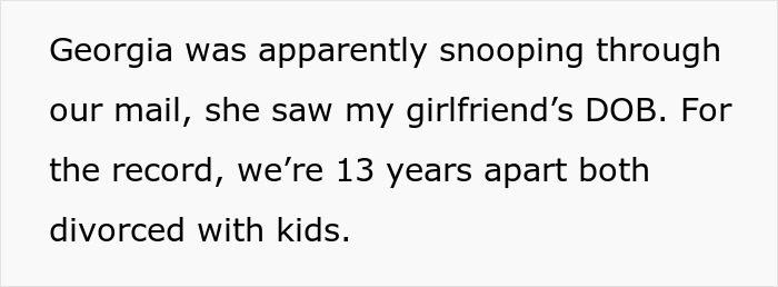 A 17YO trying to scare off Dads Girlfriend, revealing her snooping through mail to find a DOB. A 17YO trying to scare off Dads Girlfriend, revealing her snooping through mail to find a DOB.