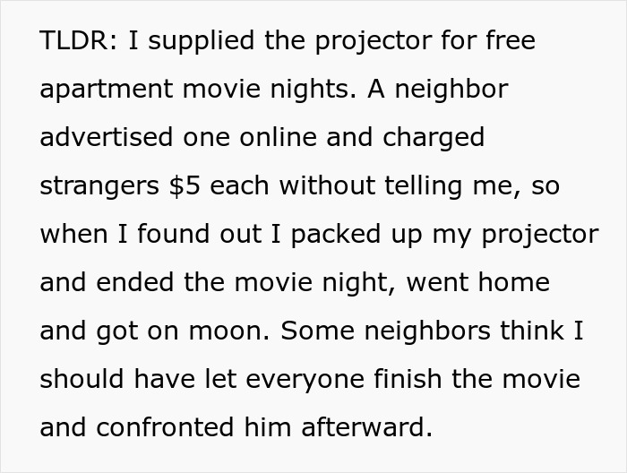 TLDR of a story about a neighbor who turned a free movie night into a paid side hustle, leading to its cancellation. TLDR of a story about a neighbor who turned a free movie night into a paid side hustle, leading to its cancellation.