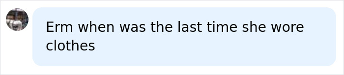 Comment questioning when Bianca Censori last wore clothes