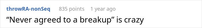 A Reddit comment highlights the phrase Never agreed to a breakup as crazy, in the context of a woman's boyfriend leaving. A Reddit comment highlights the phrase Never agreed to a breakup as crazy, in the context of a woman's boyfriend leaving.