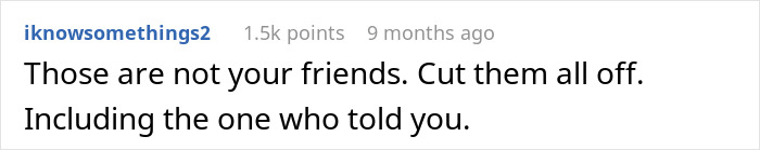 A comment advising a woman to cut off unsupportive friends after a relationship nightmare, even the one who gave a reality check. A comment advising a woman to cut off unsupportive friends after a relationship nightmare, even the one who gave a reality check.