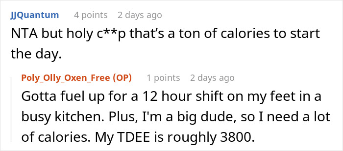 A Reddit comment regarding the amount of calories to start the day, and a reply about needing calories for a 12-hour kitchen shift and a 3800 TDEE, regarding the expensive food. A Reddit comment regarding the amount of calories to start the day, and a reply about needing calories for a 12-hour kitchen shift and a 3800 TDEE, regarding the expensive food.