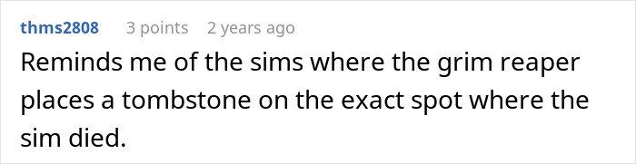 A comment referencing The Sims and a tombstone placed on the exact spot where a sim died, relating to the airport graves. A comment referencing The Sims and a tombstone placed on the exact spot where a sim died, relating to the airport graves.