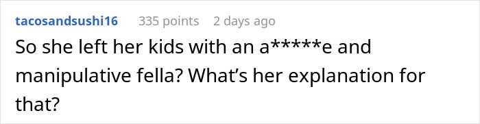 A comment about the mother leaving children with an ex and manipulative fellow, asking for her explanation. A comment about the mother leaving children with an ex and manipulative fellow, asking for her explanation.
