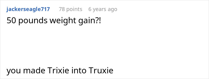 A comment questioning a significant weight gain, humorously related to a teen's petty revenge plot. A comment questioning a significant weight gain, humorously related to a teen's petty revenge plot.