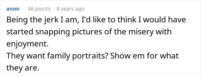 A comment about taking family photos with hidden detail, suggesting to show the misery. A comment about taking family photos with hidden detail, suggesting to show the misery.
