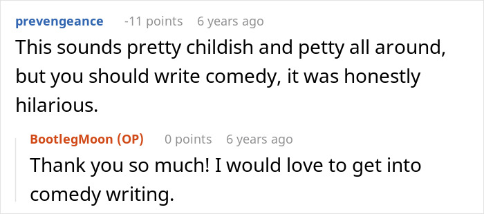 A comment stating that the teen's petty revenge story sounds childish but is hilarious, suggesting comedy writing. A comment stating that the teen's petty revenge story sounds childish but is hilarious, suggesting comedy writing.