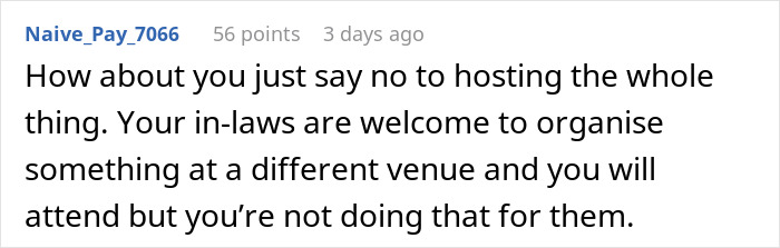 Comment suggesting to say no to hosting Thanksgiving and let the in-laws organize it elsewhere. Comment suggesting to say no to hosting Thanksgiving and let the in-laws organize it elsewhere.