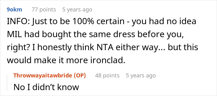A screenshot of a reddit comment section where a user asks the OP if she knew about her MIL's wedding dress. A screenshot of a reddit comment section where a user asks the OP if she knew about her MIL's wedding dress.