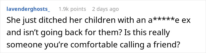 A comment about the mother leaving children with an ex, questioning if she is a comfortable friend. A comment about the mother leaving children with an ex, questioning if she is a comfortable friend.