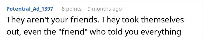 A Reddit comment explaining that so-called friends are not friends, a painful reality check for a woman. A Reddit comment explaining that so-called friends are not friends, a painful reality check for a woman.